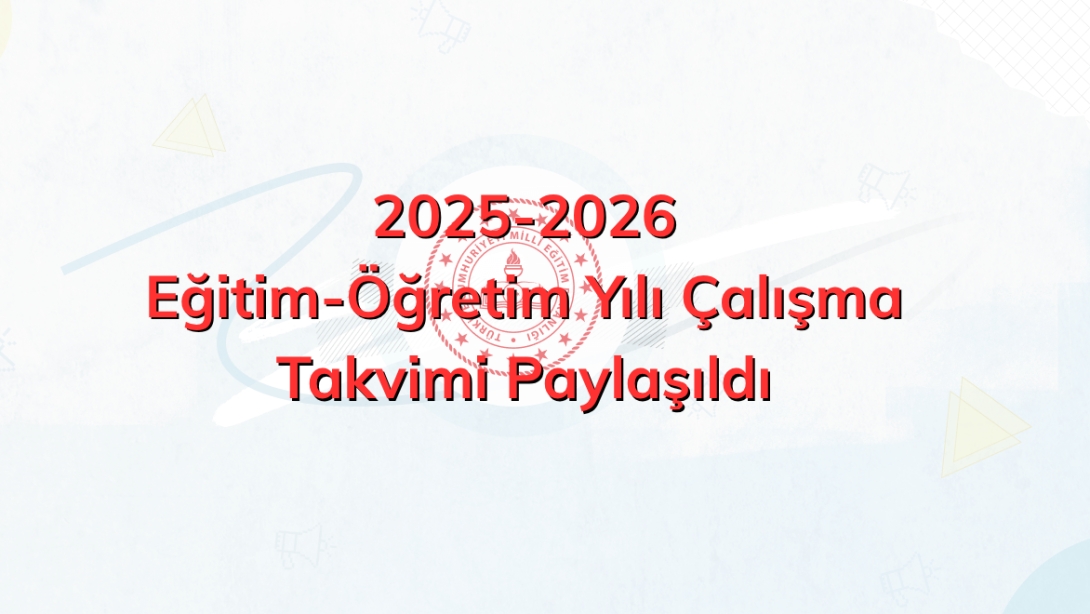 2025-2026 Eğitim-Öğretim Yılı Çalışma Takvimi